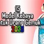 Kebaya Modern Hijab Orang Gemuk